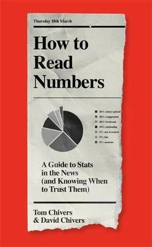 Jacket cover for the book How to Read Numbers: A Guide to Statistics in the News (and Knowing When to Trust Them) by Tom Chivers and David Chivers