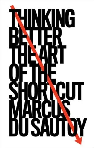Book image cover for Thinking Better: The Art of the Shortcut, by Marcus du Sautoy