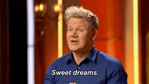 Gordon Ramsay saying "Sweet dreams"